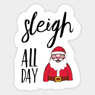 Sleigh All Day Sticker
